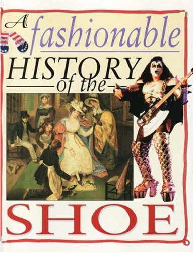 Stock image for A Fashionable History Of: the Shoe (A Fashionable History of) for sale by WorldofBooks