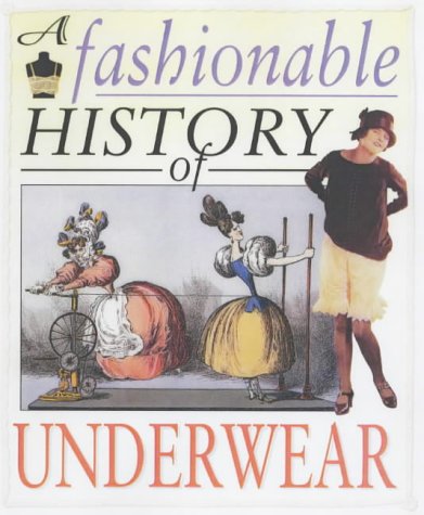 Imagen de archivo de A Fashionable History Of: Underwear (A Fashionable History of) a la venta por WorldofBooks