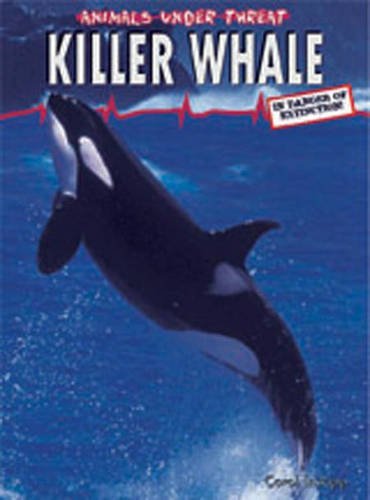 Beispielbild fr Animals under Threat : Killer Whale zum Verkauf von Better World Books Ltd