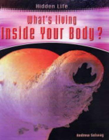 Stock image for What's Living Inside Your Body (Hidden Life) for sale by WorldofBooks