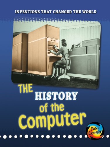 9780431191485: The History of the Computer (Inventions That Changed the World; Young Explorer)