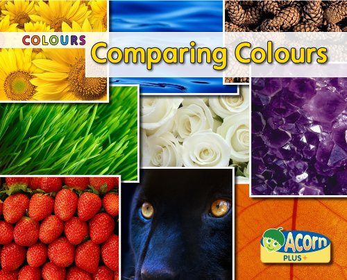 Comparing Colours (Acorn Plus: Physical Science) (9780431193007) by Harris, Nancy