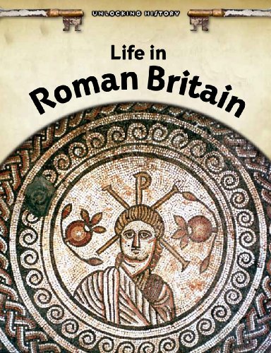 Life in Roman Britain (Unlocking History) (9780431193632) by Brian Williams