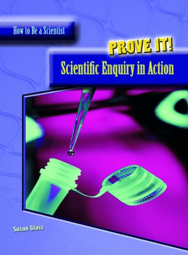 Stock image for Prove It!: The Scientific Enquiry in Action : The Scientific Enquiry in Action (How to Be a Scientist) for sale by WorldofBooks