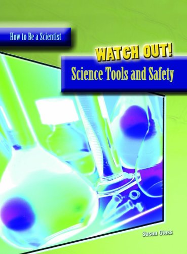 Stock image for Watch Out!: Science Tools and Safety (How to Be a Scientist) for sale by WorldofBooks