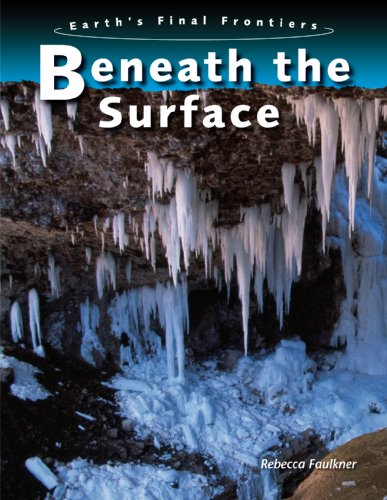 Beispielbild fr Earths Final Frontiers: Beneath the Surface (Earths Final Frontiers) zum Verkauf von Reuseabook