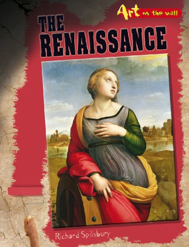 The Renaissance (Art On the Wall) (9780431933351) by Richard Spilsbury