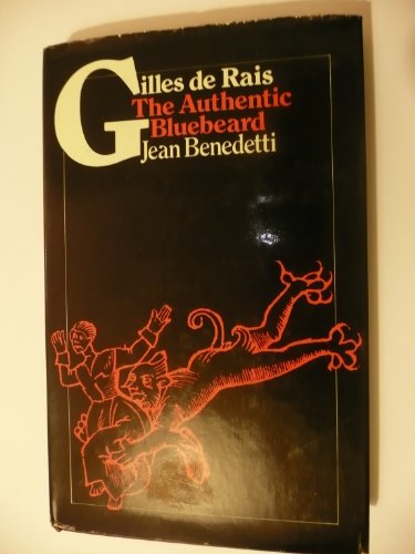 Gilles de Rais: The authentic Bluebeard (9780432012154) by Benedetti, Jean