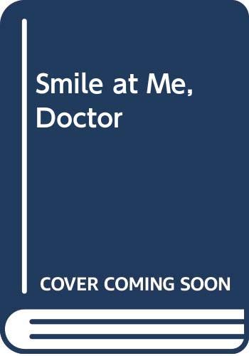 Beispielbild fr Smile at Me, Doctor zum Verkauf von WorldofBooks