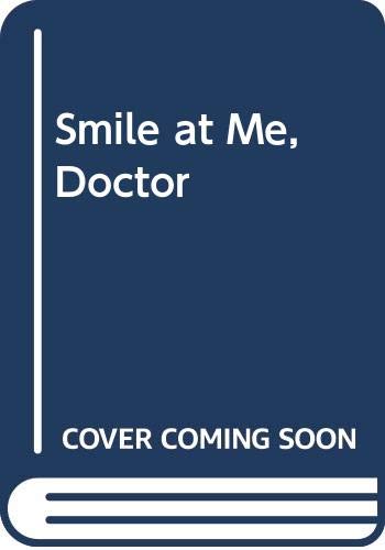 Stock image for Smile at Me, Doctor for sale by WorldofBooks