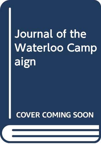 Beispielbild fr Journal of the Waterloo campaign. Kept throughout the campaign of 1815. zum Verkauf von EOS Buchantiquariat Benz