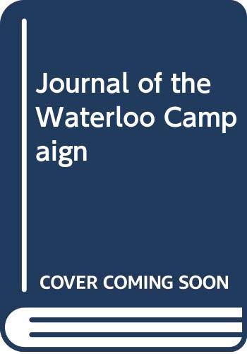 Stock image for JOURNAL OF THE WATERLOO CAMPAIGN Kept Throughout the Campaign of 1815 by the Late General Cavalie Mercer for sale by Riverow Bookshop