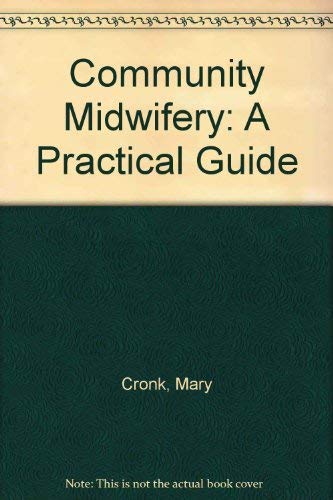 Beispielbild fr Community Midwifery: a Practical Guide zum Verkauf von PsychoBabel & Skoob Books