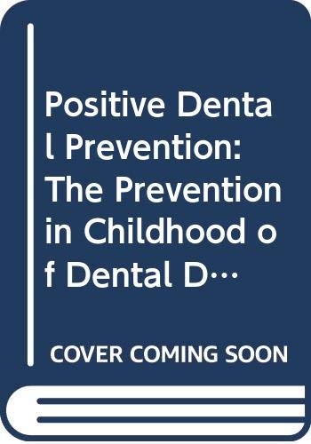 9780433000181: Positive Dental Prevention: The Prevention in Childhood of Dental Disease in Adult Life