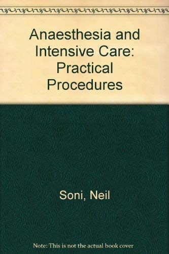 Anaesthesia and Intensive Care: Practical Procedures (9780433000624) by Soni, Neil
