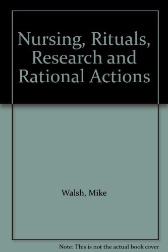 Nursing rituals, research and rational actions (9780433000808) by Walsh, Mike