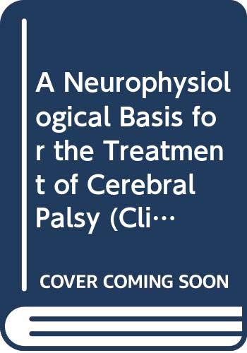 Imagen de archivo de A Neurophysiological Basis for the Treatment of Cerebral Palsy a la venta por Better World Books: West