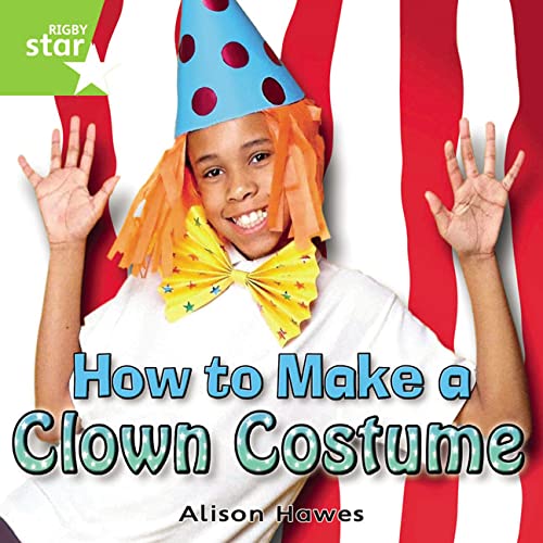 Stock image for Rigby Star Independent Year 1 Green Non Fiction How To Make A Clown Costume Single for sale by Blackwell's