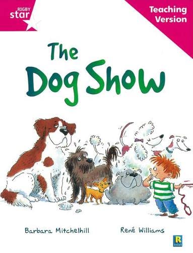 Stock image for Rigby Star Guided Reading Pink Level: The Dog Show Teaching Version for sale by Blackwell's