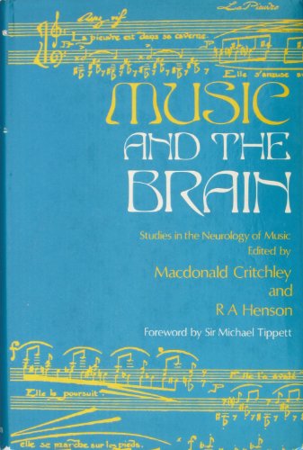 Music and the Brain: Studies in the Neurology of Music Edited by Macdonald Critchley and R A Henson