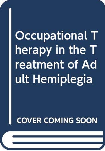 Beispielbild fr Occupational Therapy in the Treatment of Adult Hemiplegia zum Verkauf von Books From California