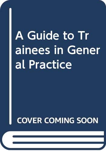 A Guide to Trainees in General Practice (9780433109198) by Fry, John; Gambrill, Eric; Godfrey, Martin