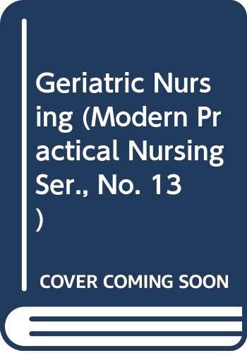 Beispielbild fr Geriatric Nursing (Modern Practical Nursing Ser., No. 13) zum Verkauf von PsychoBabel & Skoob Books