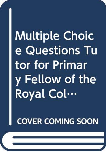 Imagen de archivo de Multiple Choice Questions Tutor for Primary Fellow of the Royal College of Surgeons: Basic Science for Surgeons a la venta por Bahamut Media