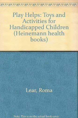 Stock image for Play Helps: Toys and Activities for Handicapped Children (Heinemann health books) for sale by AwesomeBooks