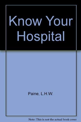 Beispielbild fr KNOW YOUR HOSPITAL a Guide for the Plain Man zum Verkauf von Stephen Dadd