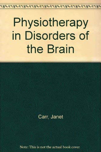 Physiotherapy in disorders of the brain (9780433301301) by CARR, Janet & SHEPHERD, Roberta