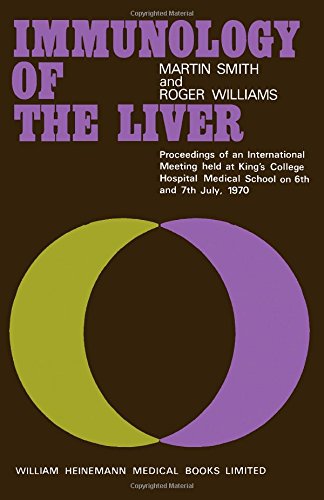 Stock image for Immunology of the Liver: Proceedings of an International Meeting Held at King's College Hospital Medical School, London, on 6th and 7th July, 1970 for sale by Doss-Haus Books