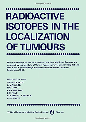 Radioactive Isotopes in the Localization of Tumours: The Proceedings of the International Nuclear...