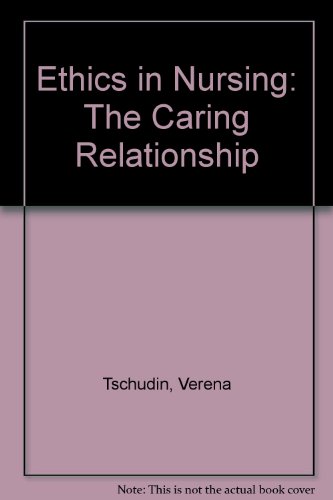 Imagen de archivo de Ethics in Nursing: The Caring Relationship a la venta por WorldofBooks