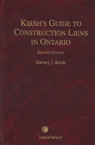 Stock image for Kirsh's Guide to Construction Liens in Ontario : A Guide to Construction Liens in Ontario for sale by bmyguest books