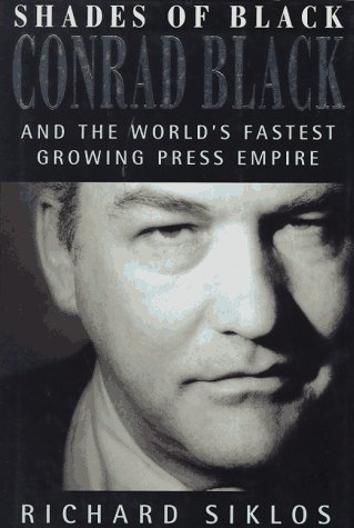 Imagen de archivo de Shades of Black: Conrad Black and the World's Fastest Growing Press Empire a la venta por ThriftBooks-Dallas