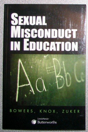 Stock image for Sexual Misconduct in Education: Prevention, Reporting and Discipline Bowers, Grant; Zuker, Marvin A.; Knox, Rena for sale by Aragon Books Canada