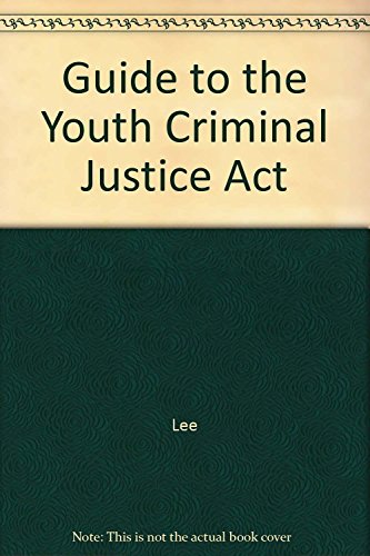 Beispielbild fr Guide to the Youth Criminal Justice Act zum Verkauf von Aragon Books Canada