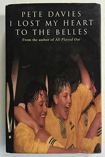 Beispielbild fr I Lost My Heart to the Belles: Story of the Doncaster Belles zum Verkauf von WorldofBooks