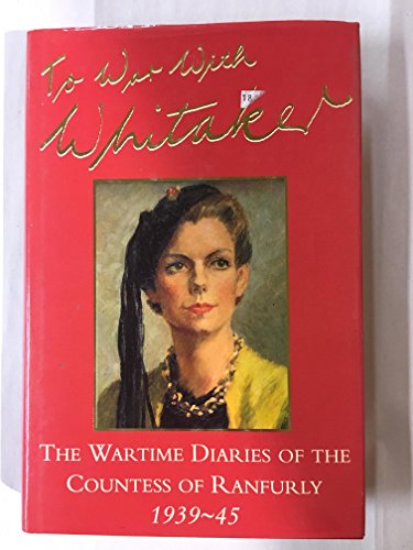 Imagen de archivo de To War with Whitaker: Wartime Diaries of the Countess of Ranfurly, 1939-45 a la venta por AwesomeBooks