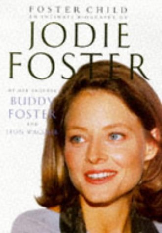 Stock image for Foster Child: Intimate Biography of Jodie Foster for sale by Greener Books
