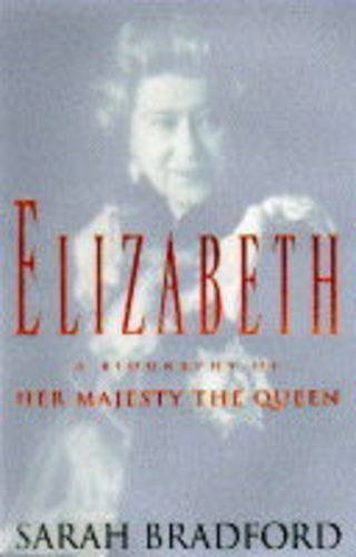 9780434002719: Elizabeth: A Biography of Her Majesty the Queen