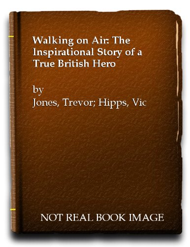 Beispielbild fr Walking on Air: The Inspirational Story of a True British Hero zum Verkauf von AwesomeBooks