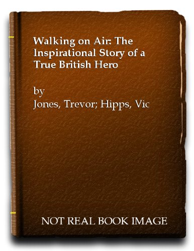 Stock image for Walking on Air: The Inspirational Story of a True British Hero for sale by AwesomeBooks