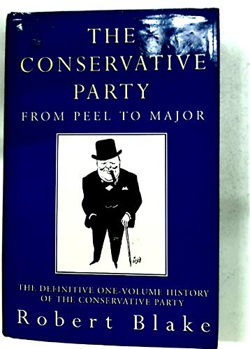 Conservative Party Peel To Major (9780434003525) by Blake, Robert