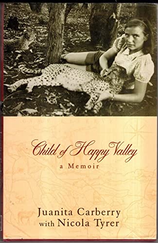 Stock image for Child of the Happy Valley: A Memoir: The Childhood Memoir of Juanita Carberry for sale by WorldofBooks