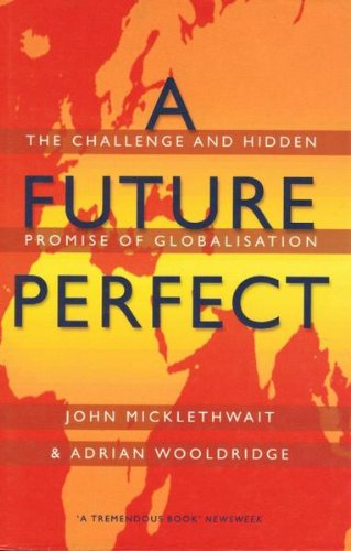 Beispielbild fr A Future Perfect : The Challenge and Hidden Promise of Globalization zum Verkauf von Better World Books