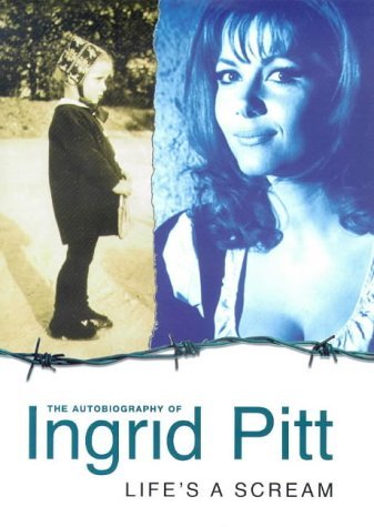 Beispielbild fr The Autobiography of Ingrid Pitt : Life's A Scream zum Verkauf von WorldofBooks