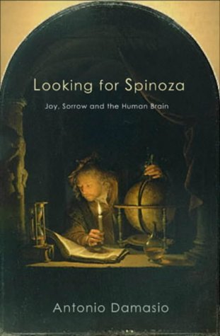 Looking for Spinoza: Joy,Sorrow and the Human Brain - Damasio, Antonio