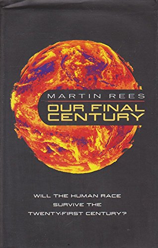 Imagen de archivo de Our Final Century? : Will the Human Race Survive the Twenty-First Century? a la venta por SecondSale